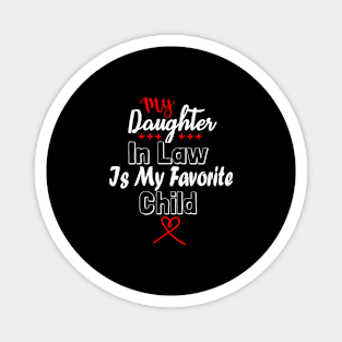 My daughter In Law Is My Favorite Child Funny Family Matching Magnet